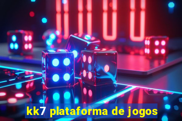 kk7 plataforma de jogos